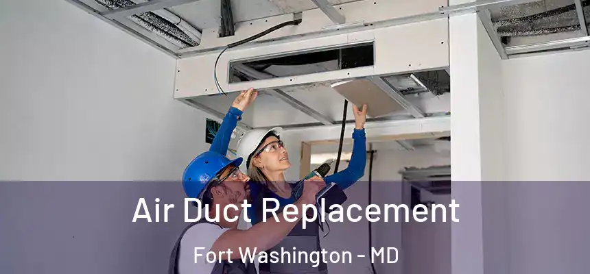 Air Duct Replacement Fort Washington - MD