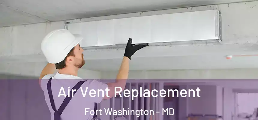  Air Vent Replacement Fort Washington - MD