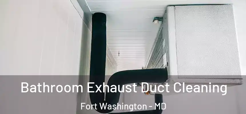  Bathroom Exhaust Duct Cleaning Fort Washington - MD