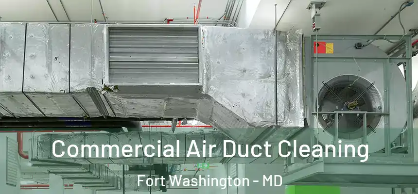 Commercial Air Duct Cleaning Fort Washington - MD