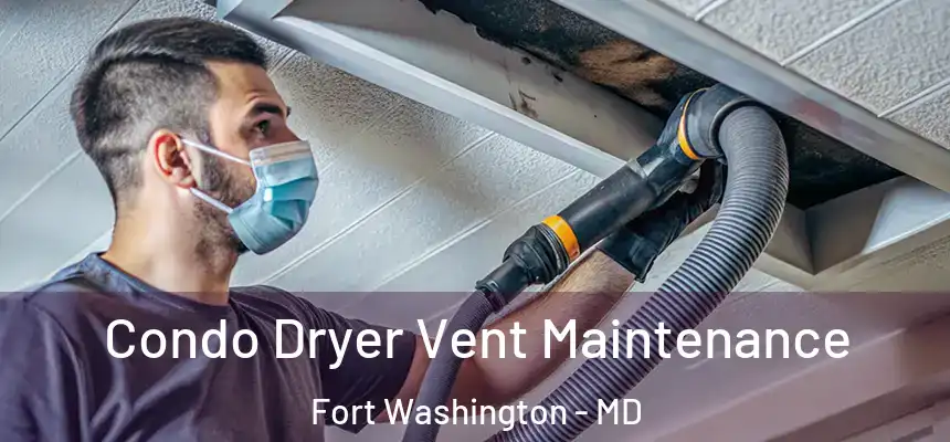  Condo Dryer Vent Maintenance Fort Washington - MD