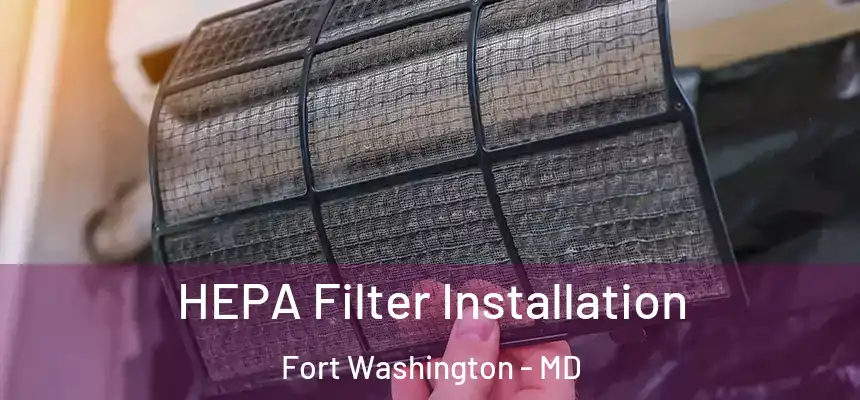  HEPA Filter Installation Fort Washington - MD