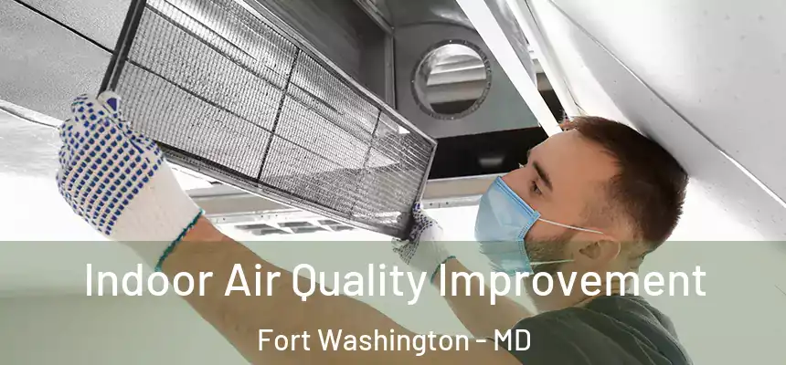  Indoor Air Quality Improvement Fort Washington - MD
