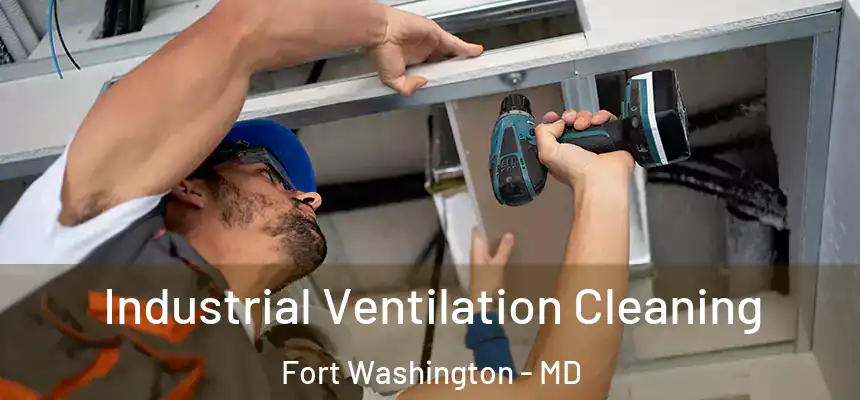  Industrial Ventilation Cleaning Fort Washington - MD