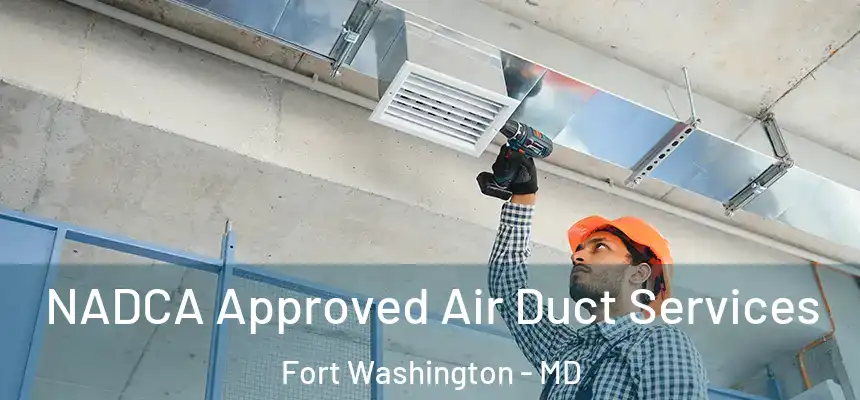  NADCA Approved Air Duct Services Fort Washington - MD