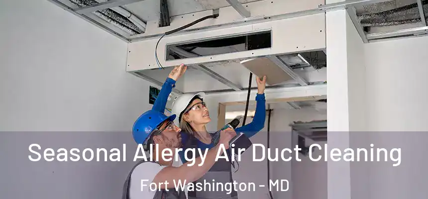  Seasonal Allergy Air Duct Cleaning Fort Washington - MD